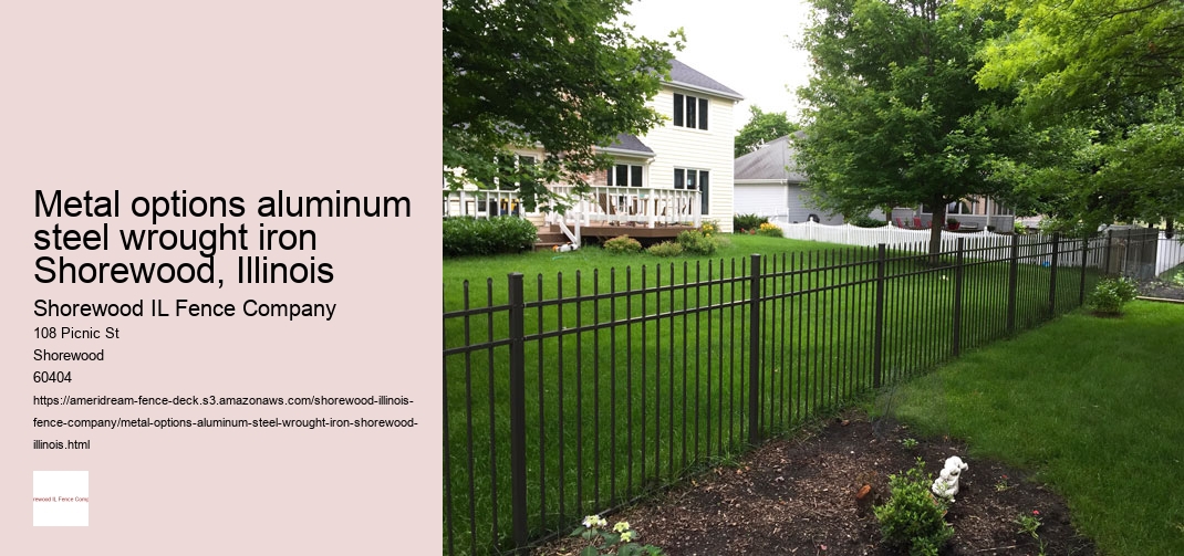 Metal options aluminum steel wrought iron Shorewood, Illinois